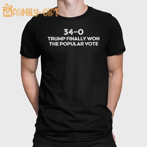 Trump Finally Won The Popular Vote Shirt – 34-0 Convicted Felon Humor Tee