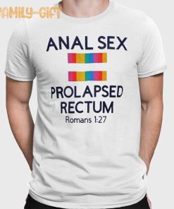 Anal Sex Prolapsed Rectum Romans 1:27 Funny Shirt