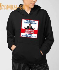 Anti Trump Political Humor T Shirt Promise Everything, Deliver Nothing, Blame Someone Else 2