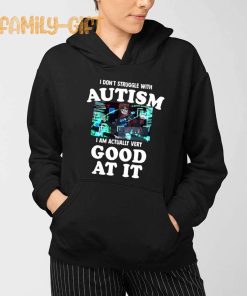 Autism Shirt I Don’t Struggle I Am Actually Very Good At It 1