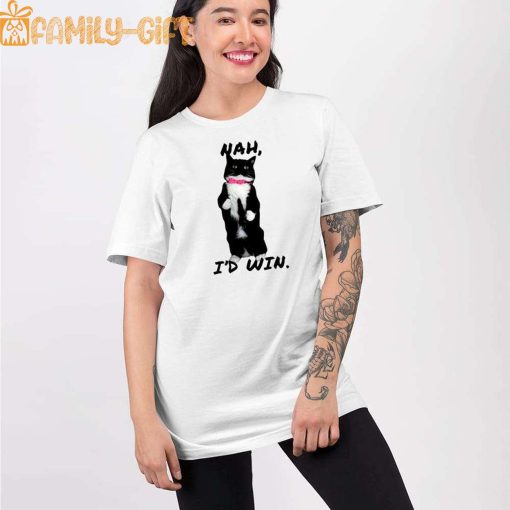 Cat Nah I’d Win Shirt – Hilarious Funny Cat Meme T-Shirt