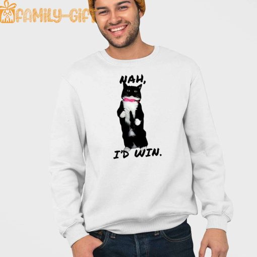 Cat Nah I’d Win Shirt – Hilarious Funny Cat Meme T-Shirt