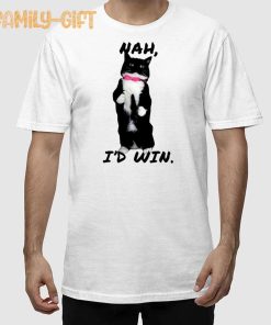 Cat Nah I’d Win Shirt Hilarious Funny Cat Meme T Shirt