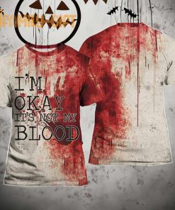 I’m Okay It’s Not My Blood Halloween T-Shirt – Funny Blood Splatter Horror Tee