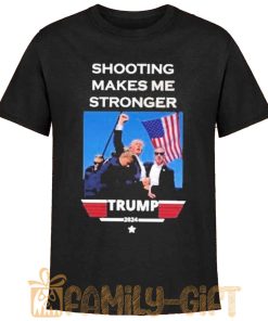 Trump 2024 Shooting Makes Me Stronger T Shirt Bold Political Statement Tee