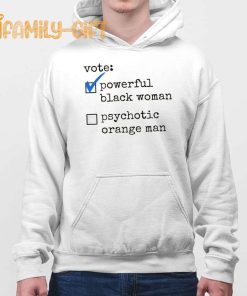 Vote Powerful Black Woman T Shirt Funny Political Psychotic Orange Man Tee 3