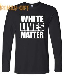 White Lives Matter Black Lives Matter Funny Graphic T Shirt – Cool Designs