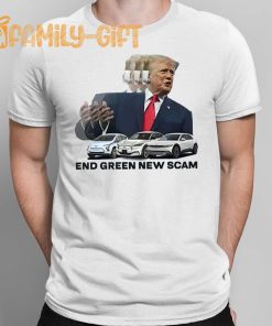 Trump ‘End Green New Scam’ Shirt – Political Statement T-Shirt for 2024 Election